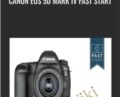Canon EOS 5D Mark IV Fast Start – JOHN GREENGO