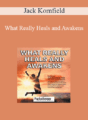 Jack Kornfield – What Really Heals and Awakens