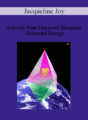 Jacqueline Joy – Activate Your Diamond Blueprint – Diamond Energy
