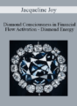 Jacqueline Joy – Diamond Consciousness in Financial Flow Activation – Diamond Energy