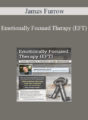 James Furrow – Emotionally Focused Therapy (EFT): Proven Practices to Transform Couple Relationships