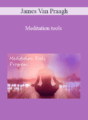 James Van Praagh – Meditation tools
