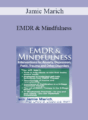 Jamie Marich – EMDR & Mindfulness: Interventions for Anxiety, Depression, Panic, Trauma, and Other Disorders