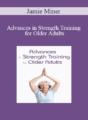 Jamie Miner – Advances in Strength Training for Older Adults