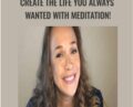Create the Life You Always wanted with Meditation! – Jane Morales