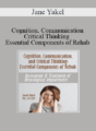 Jane Yakel – Cognition, Communication, & Critical Thinking – Essential Components of Rehab: Assessment & Treatment of Neurological Impairments