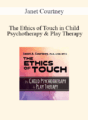Janet Courtney – The Ethics of Touch in Child Psychotherapy & Play Therapy