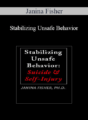 Janina Fisher – Stabilizing Unsafe Behavior: Suicide & Self-Injury