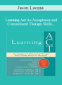 Jason Luoma – Learning Act An Acceptance and Commitment Therapy Skills-Training Manual