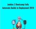 Jenkins 2 Bootcamp Fully Automate Builds to Deployment 2019 – Jason Taylor