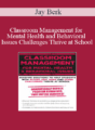 Jay Berk – Classroom Management for Mental Health and Behavioral Issues: Surefire Solutions to Help Students with Autism, ODD, ADHD and Other Challenges Thrive at School