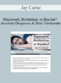 Jay Carter – Depressed, Borderline, or Bipolar? Accurate Diagnosis & Best Treatments