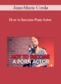 Jean-Marie Corda – How to become Porn Actor