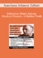 JeanAnne Johnson Talbert – Substance Abuse Among Medical Patients: A Hidden Truth