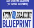 Ecom Branding Blueprint (The Income Incubator) – Jeet Banerjee
