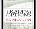 Trading Options At Expiration-Strategies And Models For Winning The Endgame – Jeff Augen