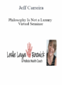 Jeff Carreira – Philosophy Is Not a Luxury Virtual Seminar
