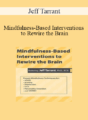 Jeff Tarrant – Mindfulness-Based Interventions to Rewire the Brain