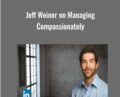 Jeff Weiner on Managing Compassionately – Jeff Weiner