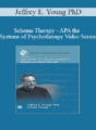 Jeffrey E. Young PhD – Schema Therapy – APA the Systems of Psychotherapy Video Series