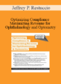 Jeffrey P. Restuccio – Optimizing Compliance and Maximizing Revenue for Ophthalmology and Optometry