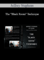 Jeffrey Stephens – The “Black Room” Technique