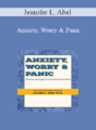 Jennifer L. Abel – Anxiety, Worry & Panic: Effective Strategies to Calm the Anxious Mind