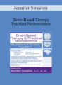 Jennifer Sweeton – Brain-Based Therapy & Practical Neuroscience: Attachment & Emotion Regulation