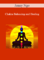 Jenny Ngo – Chakra Balancing and Healing