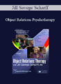 Jill Savege Scharff – Object Relations Psychotherapy
