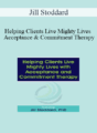 Jill Stoddard – Helping Clients Live Mighty Lives with Acceptance and Commitment Therapy