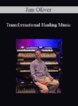 Jim Oliver – Transformational Healing Music
