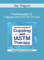Jim Wagner – Fundamentals of Cupping and IASTM Therapy