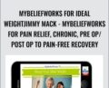 MyBeliefworks for Ideal WeightJimmy Mack-MyBeliefworks for Pain Relief, Chronic, Pre Op/Post Op to Pain-free Recovery – Jimmy Mack