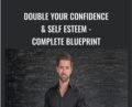 Double Your Confidence and Self Esteem – Complete Blueprint – Jimmy Naraine