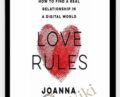 Love Rules: How to Find a Real Relationship in a Digital World – Joanna Coles