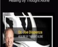 Healing by Thought Alone – Joe Dispenza