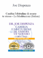 Joe Dispenza – Cambia l’abitudine di essere te stesso – Le Meditazioni (Italian)