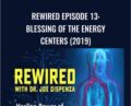 Rewired Episode 13: Blessing of the Energy Centers (2019) – Joe Dispenza