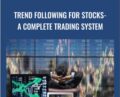 Trend Following For Stocks-A Complete Trading System – Joe Marwood