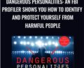 Dangerous Personalities: An FBI Profiler Shows You How to Identify and Protect Yourself from Harmful People – Joe Navarro and Toni Sciarra Poynter