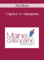 Joel Kase – Urgency vs. Emergency: Navigating Nuanced Decision-Making