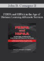 John B. Comegno II – FERPA and HIPAA in the Age of Distance Learning and Remote Services: What Every Teacher, Counselor, and Clinician Needs to Know