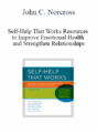 John C. Norcross – Self-Help That Works Resources to Improve Emotional Health and Strengthen Relationships