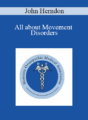 John Herndon – All about Movement Disorders
