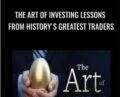 The Art of Investing Lessons from Historys Greatest Traders – John M. Longo