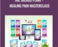 The Sacred Plant -Healing Pain Masterclass – John Malanca