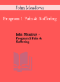 John Meadows – Program 1 Pain & Suffering