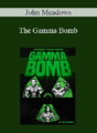 John Meadows – The Gamma Bomb