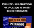 Foundations- Build Professional PHP Applications With Object-Oriented Programming – John Morris